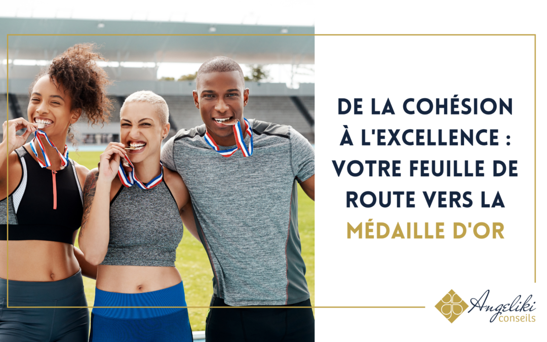 De la cohésion à l’excellence : votre feuille de route vers la médaille d’or