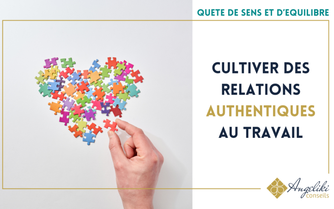 Cultiver des relations authentiques au travail